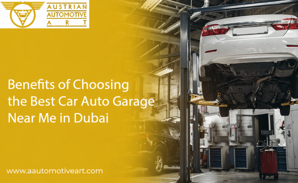 Benefits of Choosing the Best Car Auto Garage Near Me in Dubai